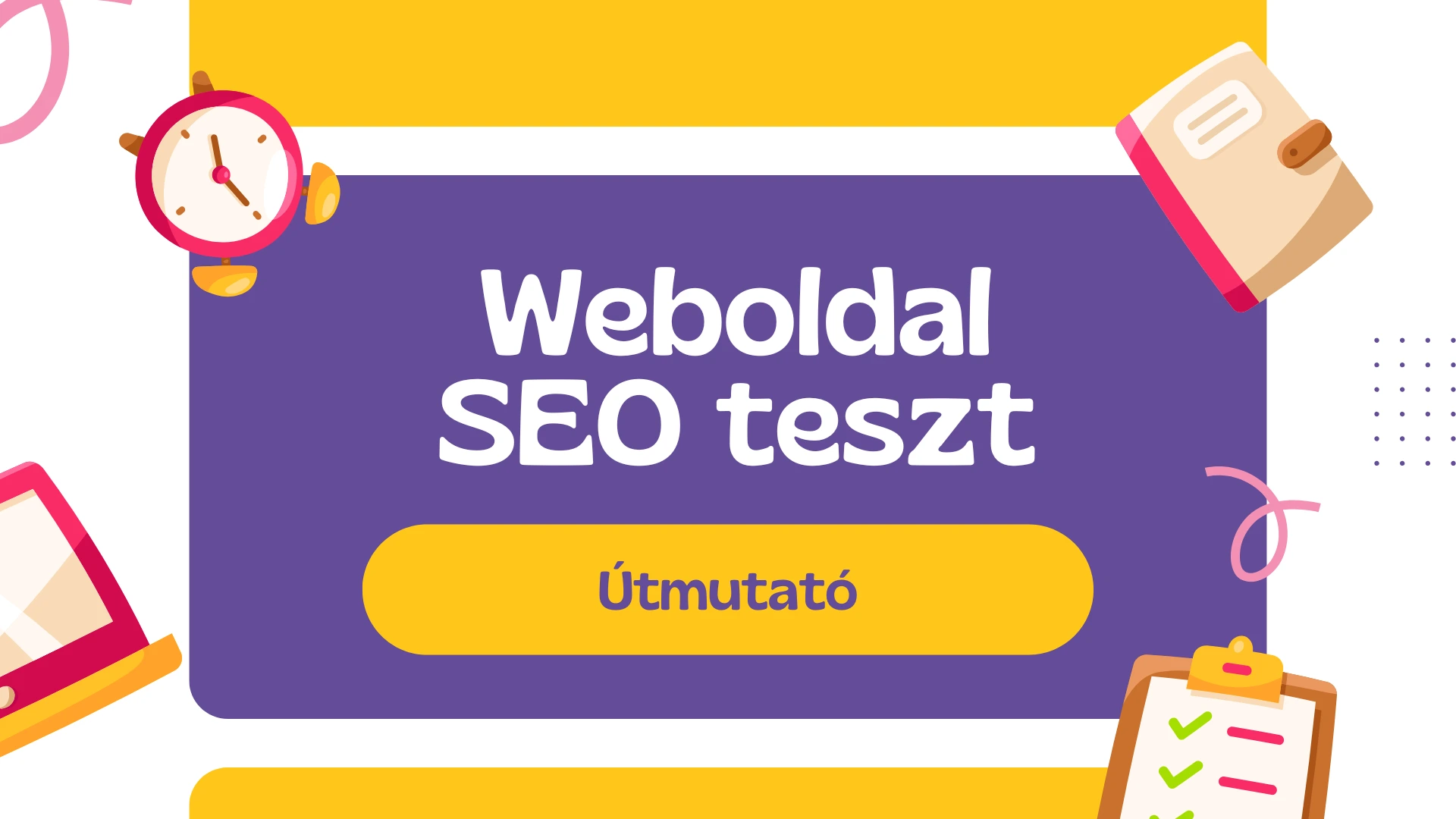 Weboldal SEO teszt: Így ellenőrizd a weboldalad